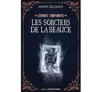 Les sorciers de la Beauce - Les légendes terrifiantes d'ici - Dominic Bellavance - Contre-Dires - broché - Roman adolescent