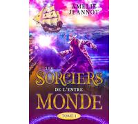 Les Sorciers de l'Entre-Monde: Tome 1