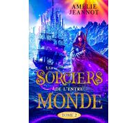 Les Sorciers de l'Entre-Monde: Tome 2