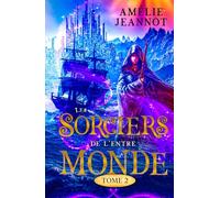 Les Sorciers de l'Entre-Monde: Tome 2