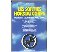 Les sorties hors du corps ou La réalité fascinante du voyage astral