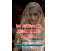 Les Sortilèges De L'amour Et De La Vengeance Vol.2