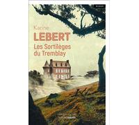 Les Sortilèges du Tremblay - Karine Lebert - Deboree Eds - broché - Roman
