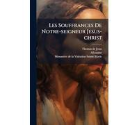 Les Souffrances De Notre-seigneur Jesus-christ