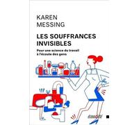 Les souffrances invisibles - Pour une science du travail à l'écoute des gens