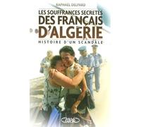 Les souffrances secrètes des français d'Algérie Histoires d'un scandale
