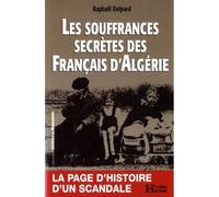 Les Souffrances Secrètes Des Français D'algérie