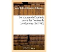 Les soupers de Daphné suivis des Dortoirs de Lacédémone - Anne-Gabriel Meusnier de Querlon - Hachette Bnf - broché - Livre