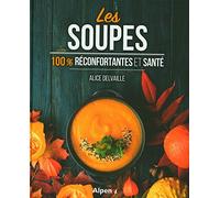 LES SOUPES : 100 % RECONFORTANTES ET SANTE