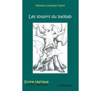 Les soupirs du baobab - Mamadou Dramane Traoré - L'harmattan - broché - Roman