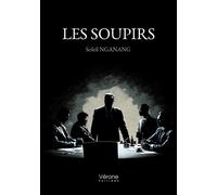 Les soupirs - Soleil Nganang - Verone Eds - broché - Récit