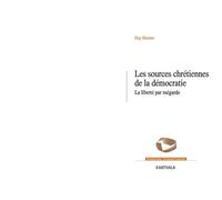 Les Sources Chrétiennes De La Démocratie - La Liberté Par Mégarde