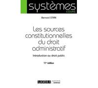 Les sources constitutionnelles du droit administratif Introduction au droit public 2022 - Bernard Stirn - Lgdj - broché - Etude