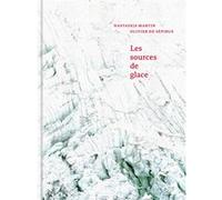Les Sources de glace Olivier de Sepibus (Photographie), Nastassja Martin (Auteur)