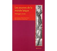 Les sources de la morale laïque - héritages croisés
