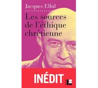 Les sources de l'éthique chrétienne Le vouloir et le faire - Jacques Ellul - Labor Et Fides - broché - Essai