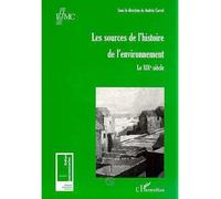 Les Sources De L'histoire De L'environnement - Le Xixe Siècle
