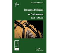 Les sources de l'histoire de l'environnement – Tome III : Le XXe siècle – L'Harmattan