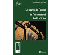 Les sources de l'histoire de l'environnement: Tome III : Le XXe siècle