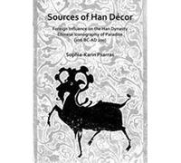 Les sources du décor Han : L'influence étrangère sur l'iconographie chinoise du paradis de la dynastie Han (206 av. J.-C. - 220 ap. J.-C.)
