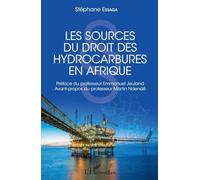 Stéphane Essaga – Les sources du droit des hydrocarbures en Afrique – L'Harmattan