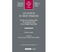 Les sources du droit financier Étude sur la singularité de la production de la norme financière - Cécile Granier - Lgdj - broché - Etude