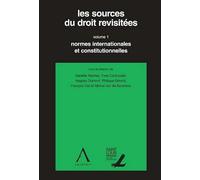 Les sources du droit revisitées - Volume 1: Normes internationales et constitutionnelles