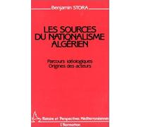 Les Sources Du Nationalisme Algérien - Parcours Idéologiques, Origines Des Acteurs