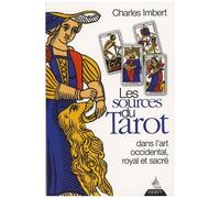 Les Sources Du Tarot - Dans L'art Occidental, L'art Royal Et L'art Sacré