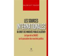 Les sources internationales du droit des marchés publics algérien Loi type de la CNUDCI sur la passation des marchés publics - Salem Ait Youef - Le Lys Bleu - broché - Essai