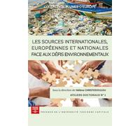 Les sources internationales, européennes et nationales face aux défis environnementaux Ateliers doctoraux - Hélène Christodoulou - P.universite Toulouse 1 Capitole - broché - Etude