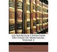 Les Sources & L'Volution Des Essais de Montaigne, Volume 2 Villey, Pierre (Auteur)