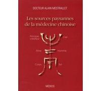 Les sources paysannes de la médecine chinoise Alain Mestrallet (Auteur)