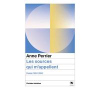 Les sources qui m'appellent Poésie 1960 - 1986 - Anne Perrier - Florides Helvetes - Poche - Poésie