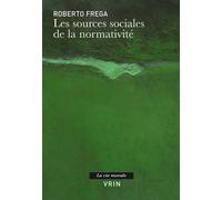 Les sources sociales de la normativité - Roberto Frega - Vrin - broché - Essai