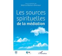 Les sources spirituelles de la médiation - Béatrice Blohorn-Brenneur - L'harmattan - broché - Essai
