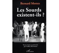Les Sourds existent-ils - Bernard Mottez - L'harmattan - broché - Essai