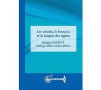 Les sourds, le français et la langue des signes Philippe Geneste (Auteur), Philippe Sero-Guillaume (Auteur)