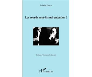 Les sourds sont-ils mal entendus ? - Isabelle Guyon - L'harmattan - broché - Essai