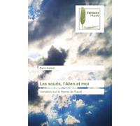 Les souris, l'Alien et moi Variation sur le thEme de Faust - Pierre Godard - Muse Editions - broché - Roman