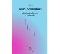 Les sous-communs: Planification fugitive et étude noire