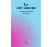 Les sous-communs: Planification fugitive et étude noire