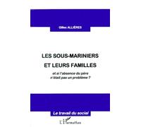 Les Sous-Mariniers Et Leurs Familles - Et Si L'absence Du Pere N'etait Pas Un Probleme ?