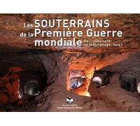 Les souterrains de la première guerre mondiale, tome 2 Du creusement au témoignage - Jean-François Weiss - Areesvs - broché - Essai