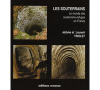 Les souterrains: Le monde des souterrains-refuges en France