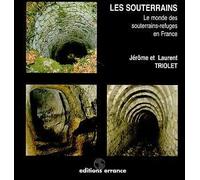 Les souterrains: Le monde des souterrains-refuges en France
