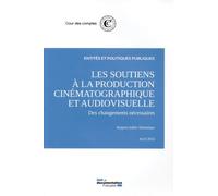 Les soutiens à la production cinématographique et audiovisuelle Des changements necessaires-rapport public thematique - Cour Des Comptes - Documentation Francaise - broché - Etude