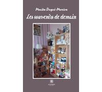 Les souvenirs de demain - Monika Dugué-Moreira - Le Lys Bleu - broché - Témoignage