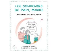 Les souvenirs de papi, mamie au sujet de mon papa: Livre de souvenirs à remplir - en couleurs