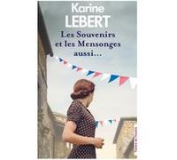 Les Souvenirs et les mensonges aussi... Karine Lebert (Auteur)
